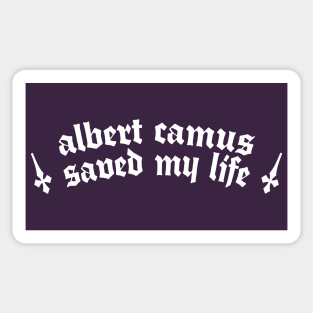 Albert Camus Saved My Life †  Sticker